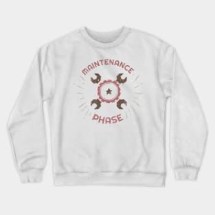 Maintenance Phase Crewneck Sweatshirt